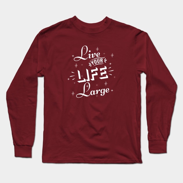 Live your life large Long Sleeve T-Shirt by bluehair